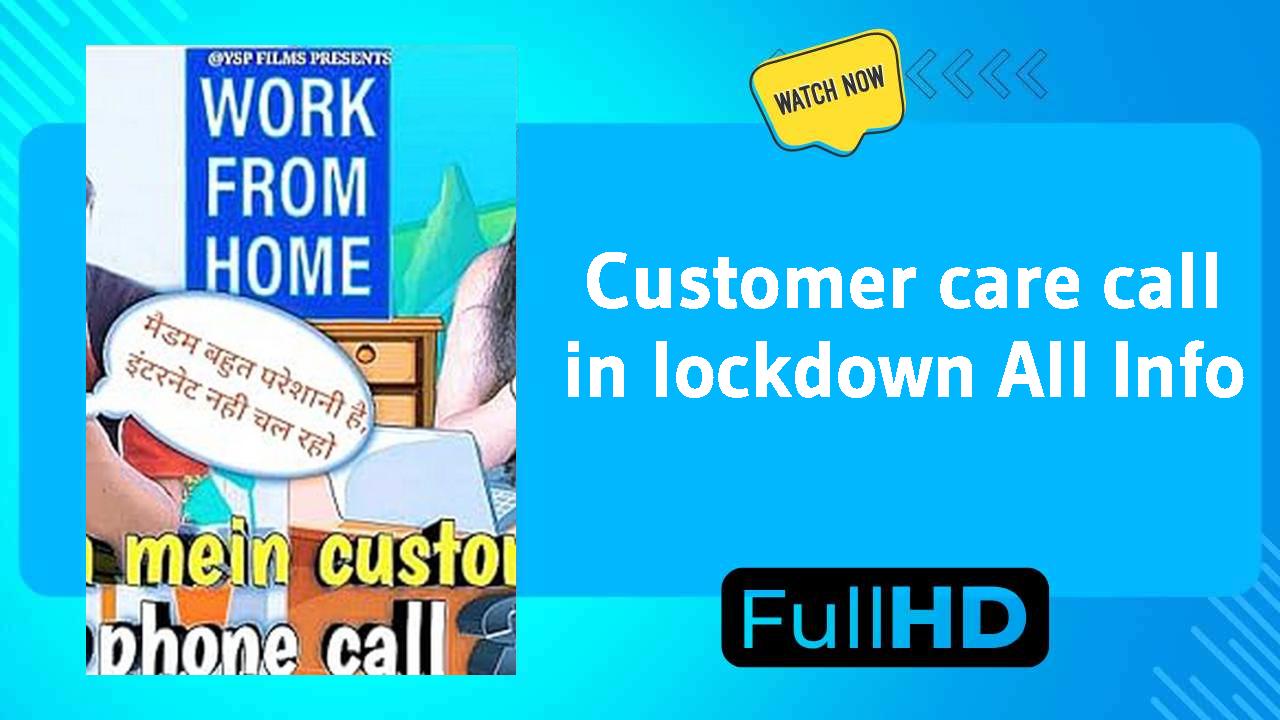 Customer care call in lockdown